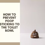 How to prevent poop sticking to the toilet bowl