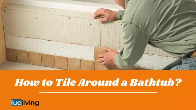 How to tile around a bathtub?