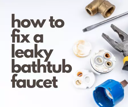 how to fix a leaky bathtub faucet